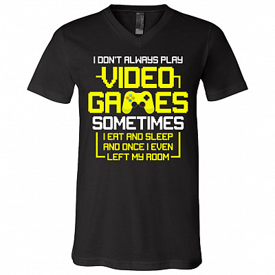 I Don't Always Play Video Games, Black, V-Neck T-Shirt