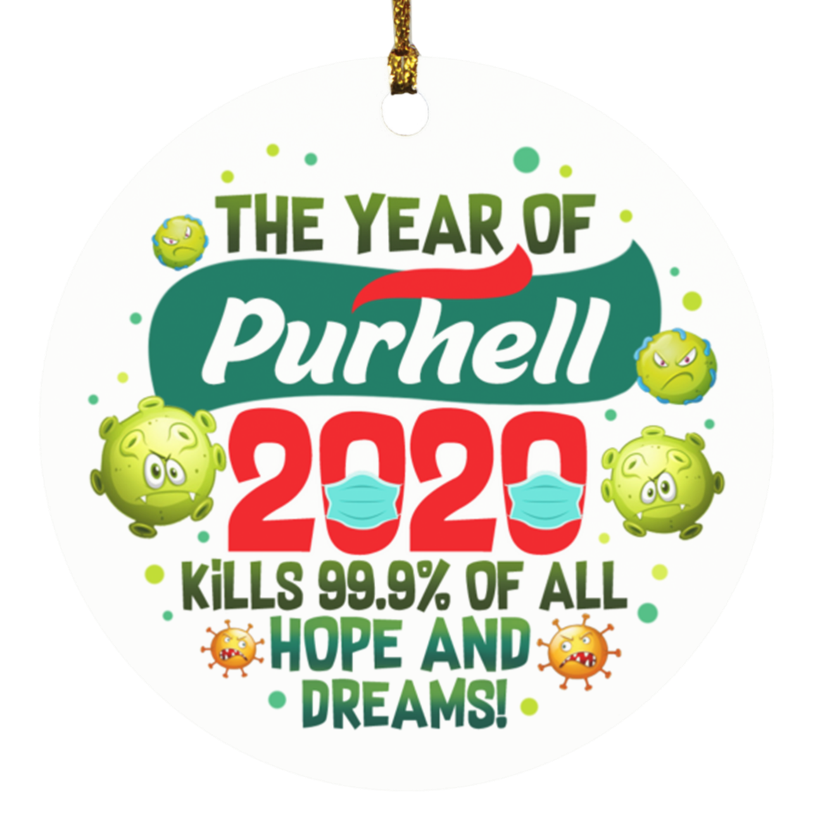 The Year Of Purhell Kills 99 Dreams And Hopes Quarantine Pandemic Flat Holiday Circle Ornament Keepsake, White, Circle Ornament The Year Of Purhell Kills 99 Dreams And Hopes Quarantine Pandemic Flat Holiday Circle Ornament Keepsake, White, Circle Ornament
