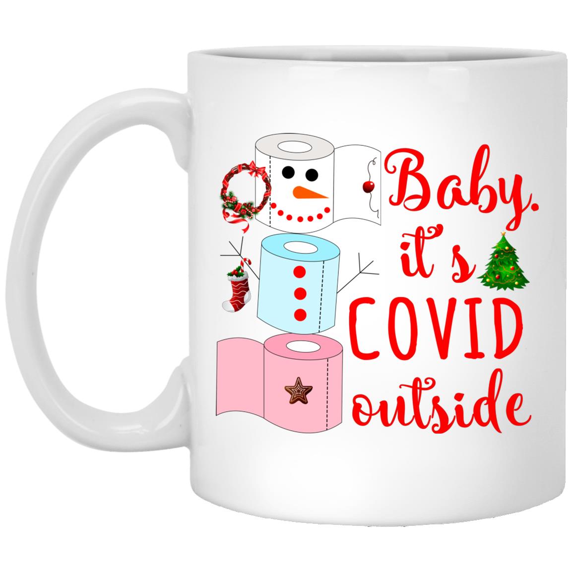 Baby It's Covid Outside Ceramic, White, 11 oz. White Mug Baby It's Covid Outside Ceramic, White, 11 oz. White Mug