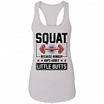 Squat Because No One Raps About Little Butts Funny Saying Cotton Tank Top Tee - Ladies Racerback Tank, White, Ladies Racerback Tank