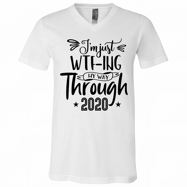 I'm Just WTF-Ing My Way Through 2020, White, V-Neck T-Shirt