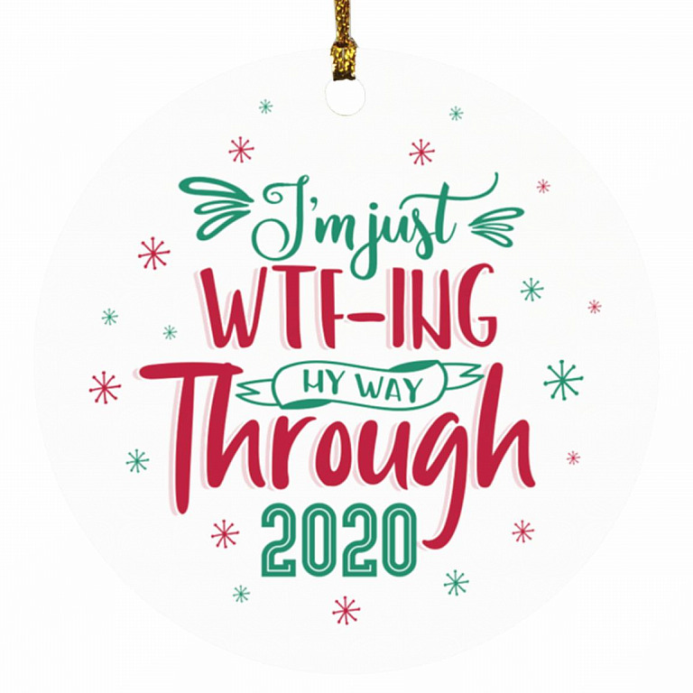 I'm Just WTF-Ing My Way Through 2020 Funny, White, Circle Ornament