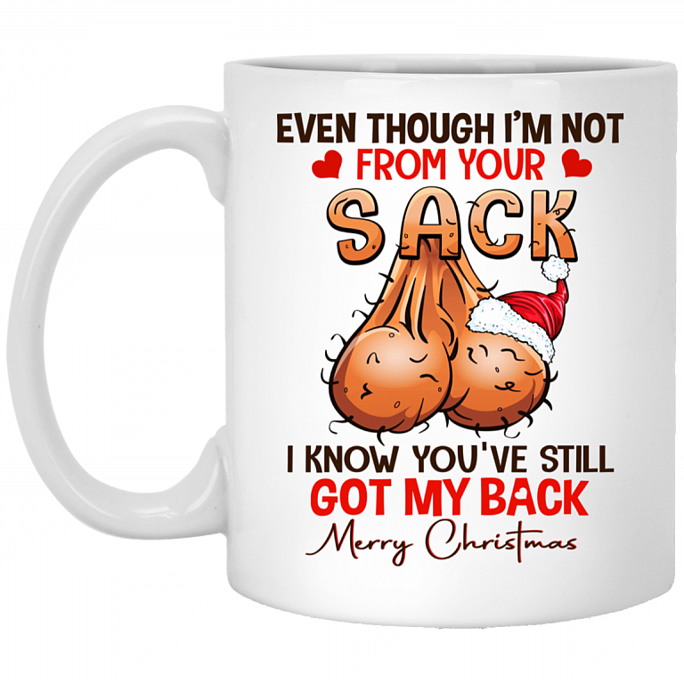 Even Though I'm Not From Your Sack I Know You've Still Got My Back Merry Christmas Dad Ceramic Mug - Beer Stain, White, 11 oz. White Mug