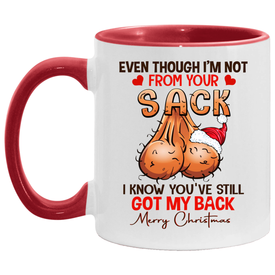 Even Though I'm Not From Your Sack I Know You've Still Got My Back Merry Christmas Dad Accent Mug - Coffee Mug, White/Red, 11 oz. Accent Mug Even Though I'm Not From Your Sack I Know You've Still Got My Back Merry Christmas Dad Accent Mug - Coffee Mug, White/Red, 11 oz. Accent Mug