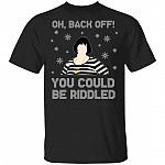 Oh Back Off You Could Riddled Shirt - Gavin & Stacey Nessa Shirt - Funny Ugly Christmas Sweater Shirt, Black, Unisex T-Shirt