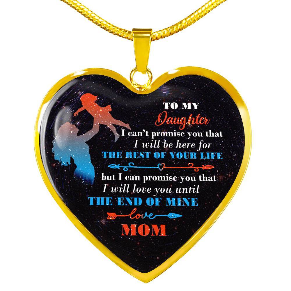 Mom To My Daughter I Can't Promise You that I Will Be Here for The Rest Of Your Life Heart Pendant Necklace - Heart Luxury Necklace (Gold Plated) Mom To My Daughter I Can't Promise You that I Will Be Here for The Rest Of Your Life Heart Pendant Necklace - Heart Luxury Necklace (Gold Plated)