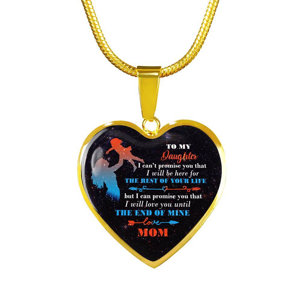 Mom To My Daughter I Can't Promise You that I Will Be Here for The Rest Of Your Life Heart Pendant Necklace - Heart Luxury Necklace (Gold Plated) Mom To My Daughter I Can't Promise You that I Will Be Here for The Rest Of Your Life Heart Pendant Necklace - Heart Luxury Necklace (Gold Plated)
