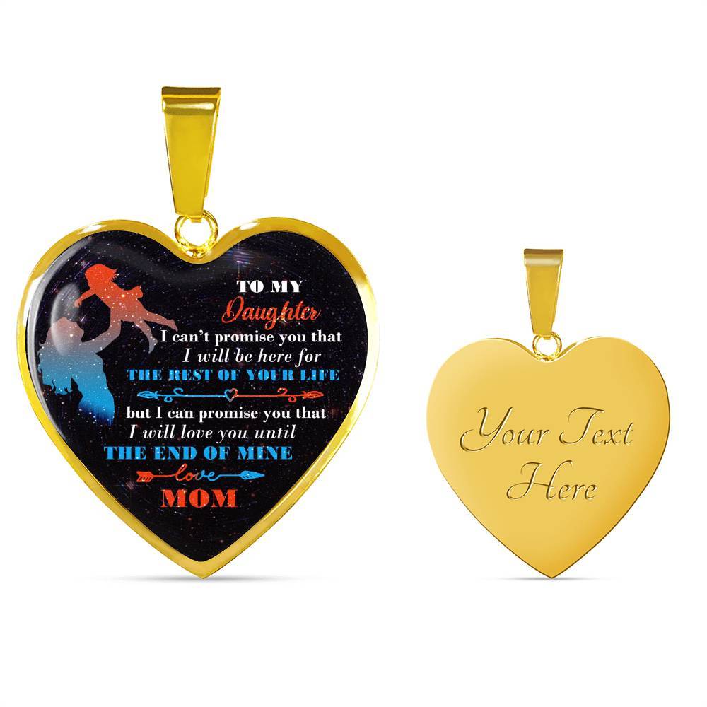 Mom To My Daughter I Can't Promise You that I Will Be Here for The Rest Of Your Life Heart Pendant Necklace - Heart Luxury Necklace (Gold Plated) Mom To My Daughter I Can't Promise You that I Will Be Here for The Rest Of Your Life Heart Pendant Necklace - Heart Luxury Necklace (Gold Plated)