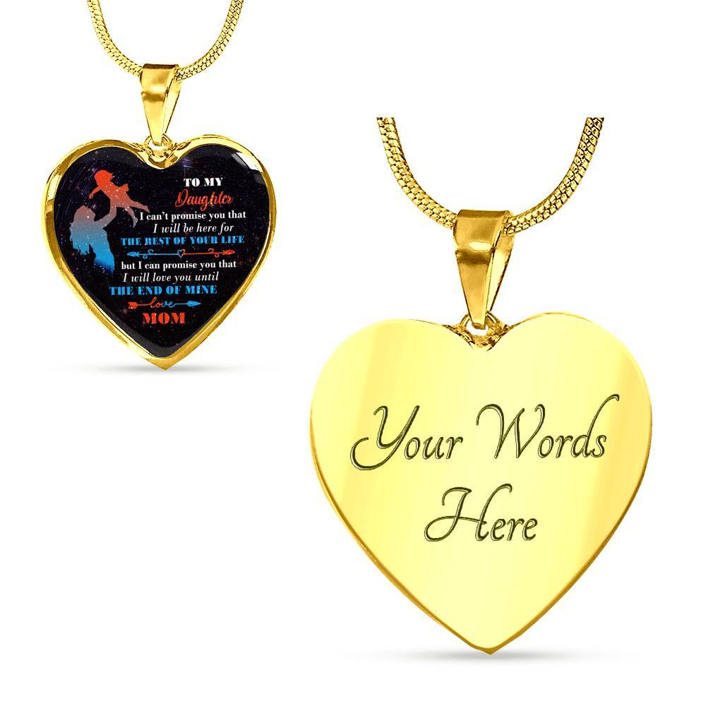 Mom To My Daughter I Can't Promise You that I Will Be Here for The Rest Of Your Life Heart Pendant Necklace - Heart Luxury Necklace (Gold Plated) Mom To My Daughter I Can't Promise You that I Will Be Here for The Rest Of Your Life Heart Pendant Necklace - Heart Luxury Necklace (Gold Plated)
