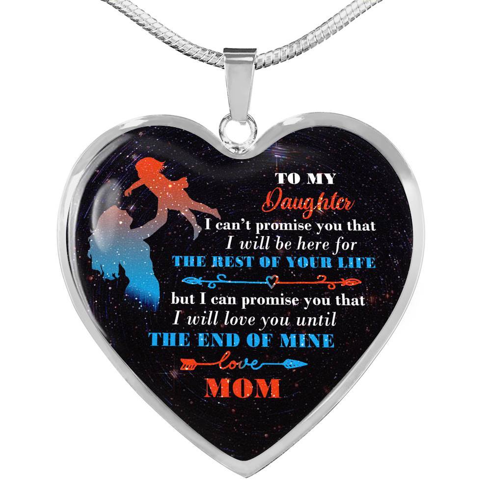 Mom To My Daughter I Can't Promise You that I Will Be Here for The Rest Of Your Life Heart Pendant Necklace - Heart Luxury Necklace (Silver) Mom To My Daughter I Can't Promise You that I Will Be Here for The Rest Of Your Life Heart Pendant Necklace - Heart Luxury Necklace (Silver)