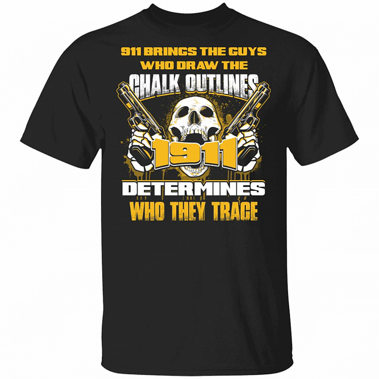 911 Brings The Guys Who Draw The Chalk Outlines, Black, Unisex T-Shirt