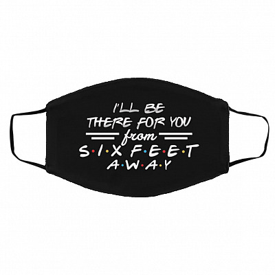 I'll Be There for You Face Mask, Black, Cloth Face Cover – Medium/Large