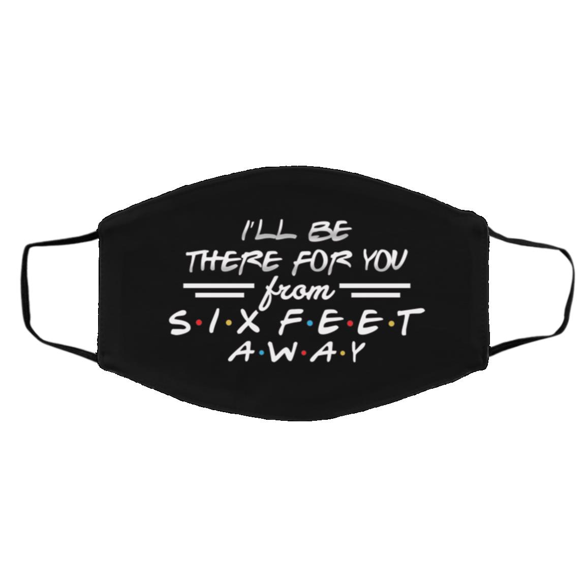 I'll Be There for You Face Mask, Black, Cloth Face Cover – Medium/Large I'll Be There for You Face Mask, Black, Cloth Face Cover – Medium/Large