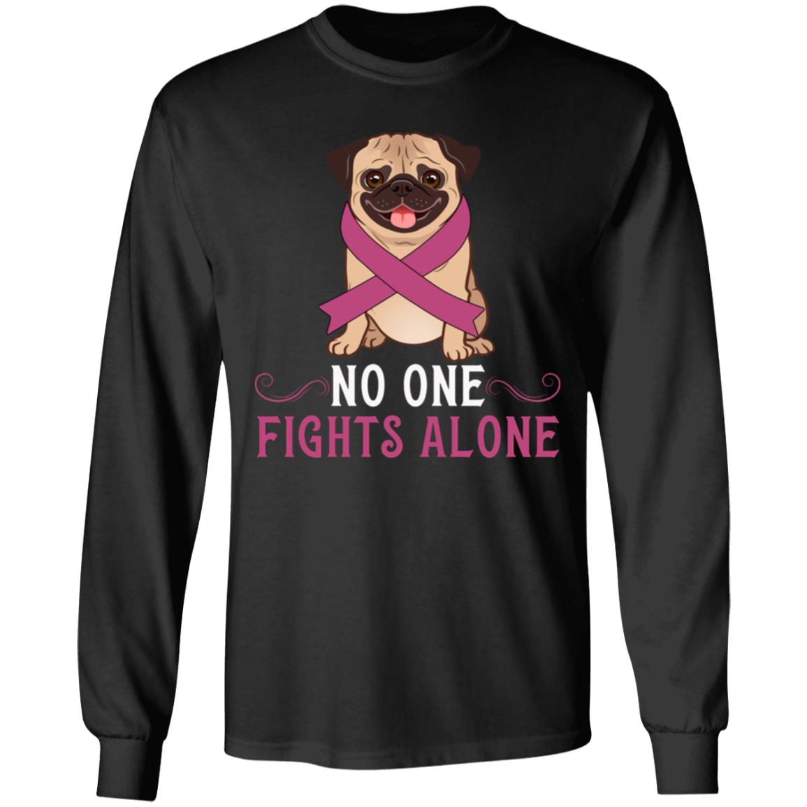 No One Fights Alone Breast Cancer Awareness Pink Ribbon Pug Hoodie - Sweatshirt - Long Sleeve Shirt, Black, Long Sleeve