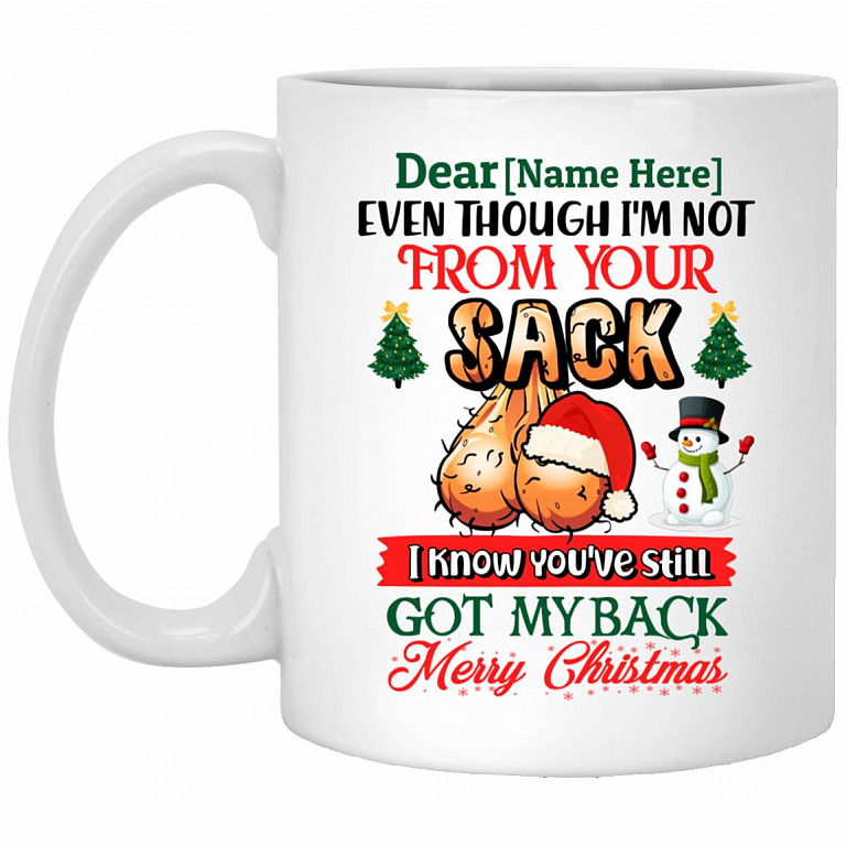 Personalized Even Though I'm Not from Your Sack, White, 11 oz. White Mug