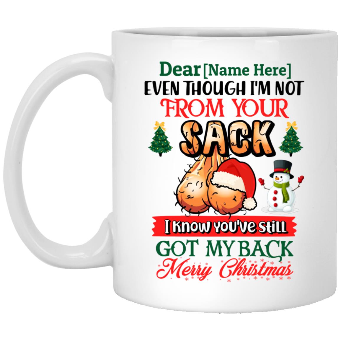 Personalized Even Though I'm Not from Your Sack, White, 11 oz. White Mug Personalized Even Though I'm Not from Your Sack, White, 11 oz. White Mug