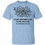 1st Grade Teacher I'm Fine Everything Is Fine, Light Blue, Unisex T-Shirt