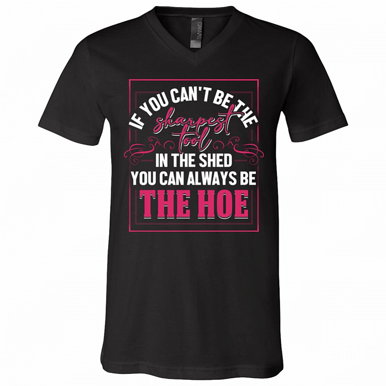 If You Can't Be The Sharpest Tool In The Shed, Black, V-Neck T-Shirt
