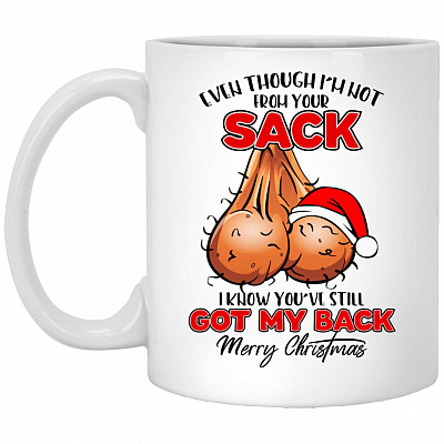 Even Though I'm Not From Your Sack, White, 11 oz. White Mug