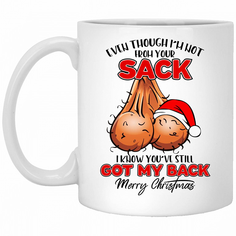 Even Though I'm Not From Your Sack, White, 11 oz. White Mug