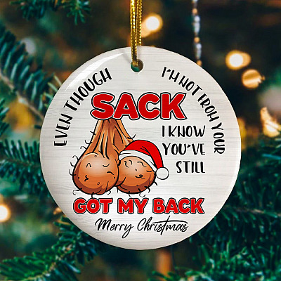 Even Though I'm Not From Your Sack I Know You've Still Got My Back Funny Step Dad Gift Christmas Circle Ornament