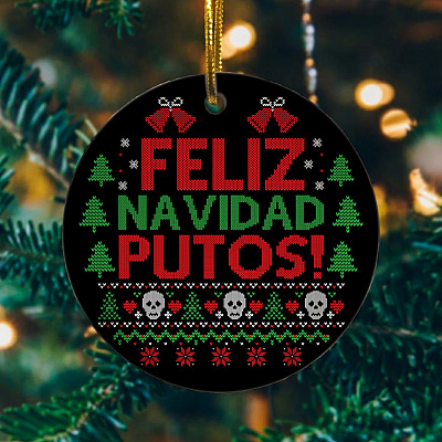 Feliz Navidad Putos Circle Ornament Keepsake - Merry Fucking Christmas Ornament