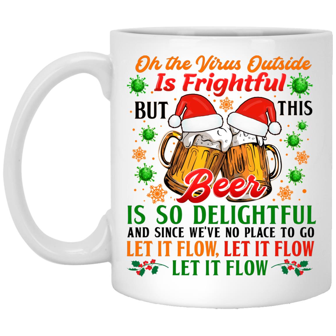 Oh The Virus Outside Is Frightful, White, 11 oz. White Mug Oh The Virus Outside Is Frightful, White, 11 oz. White Mug