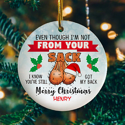 Personalized Even Though Not From Your Sack Step Dad Christmas Circle Ornament - Funny Bonus Dad Christmas Gift