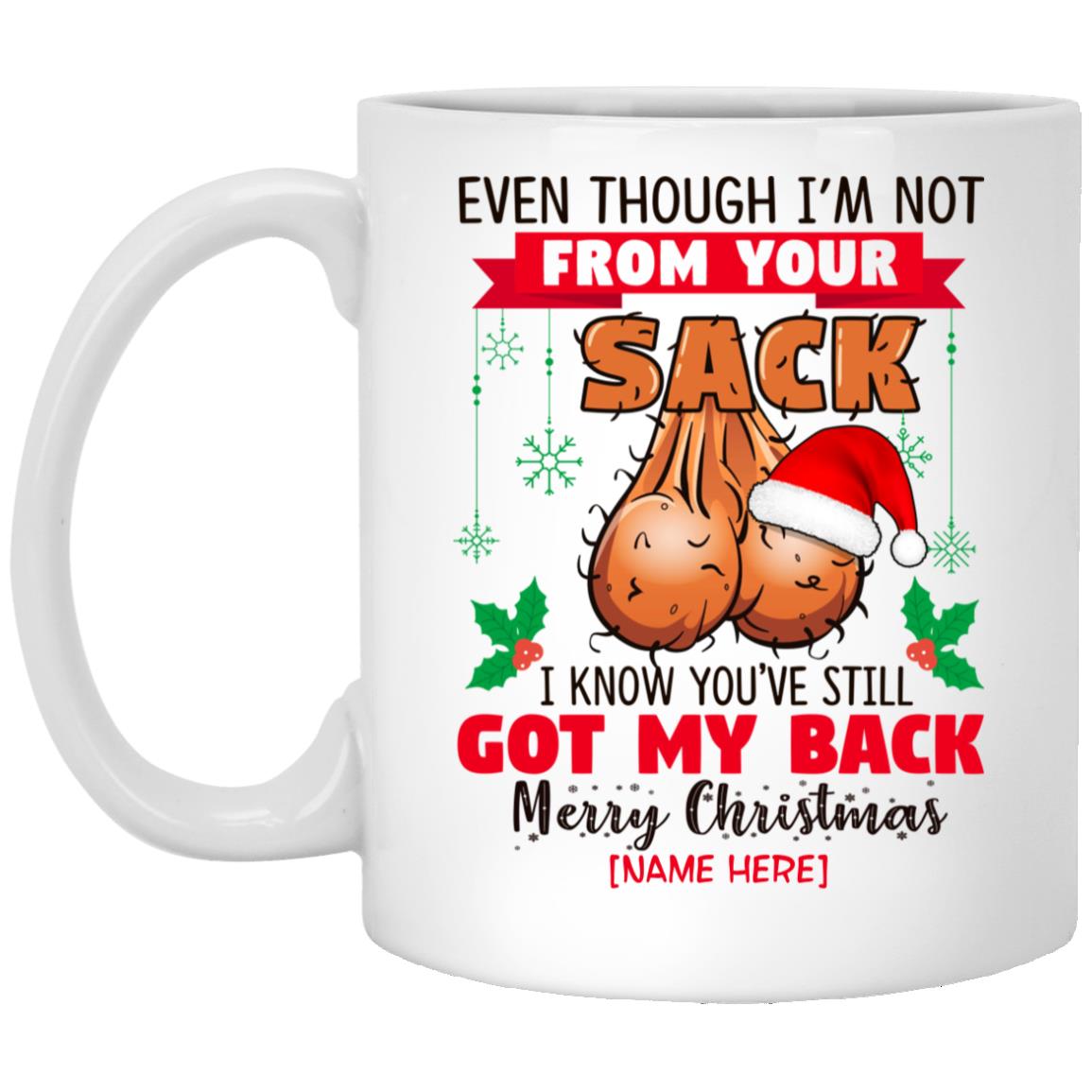 Personalized Even Though Not From Your Sack, White, 11 oz. White Mug Personalized Even Though Not From Your Sack, White, 11 oz. White Mug