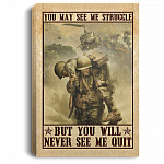 Veteran Gift You May See Me Struggle But You Will Never See Me Quit Framed Canvas Prints - Unframed Poster, White, 0.75'' Framed Canvas