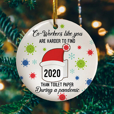 Co-workers Like You Are Harder To Find Than Toilet Paper During A Pandemic Circle Christmas Ornament Keepsake