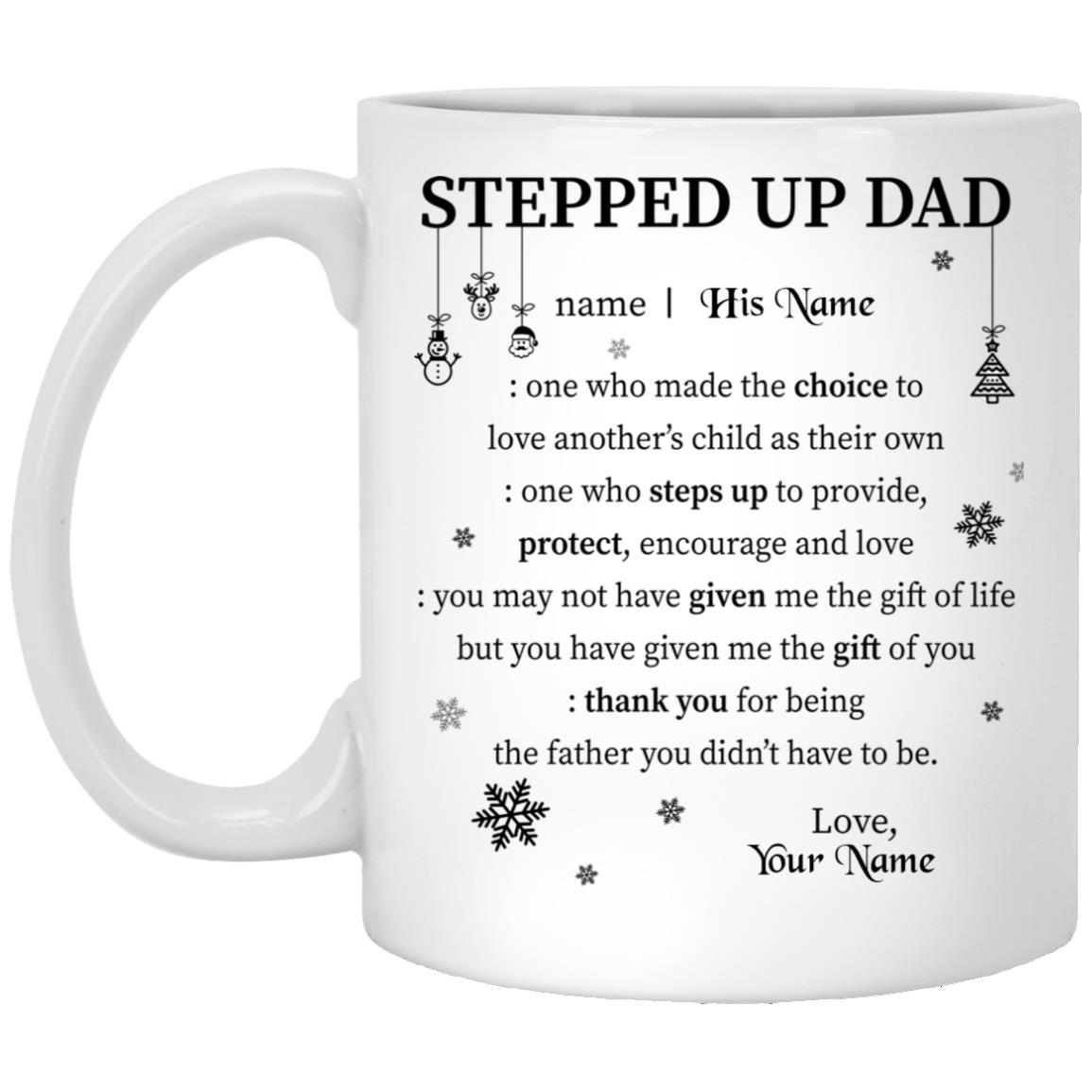 Personalized Name Stepped Up Dad, White, 11 oz. White Mug Personalized Name Stepped Up Dad, White, 11 oz. White Mug