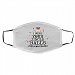 I Want Your Jingle Balls Gimme That D 2020 Washable Reusable Custom - Printed Face Mask, White, Cloth Face Cover – Medium/Large