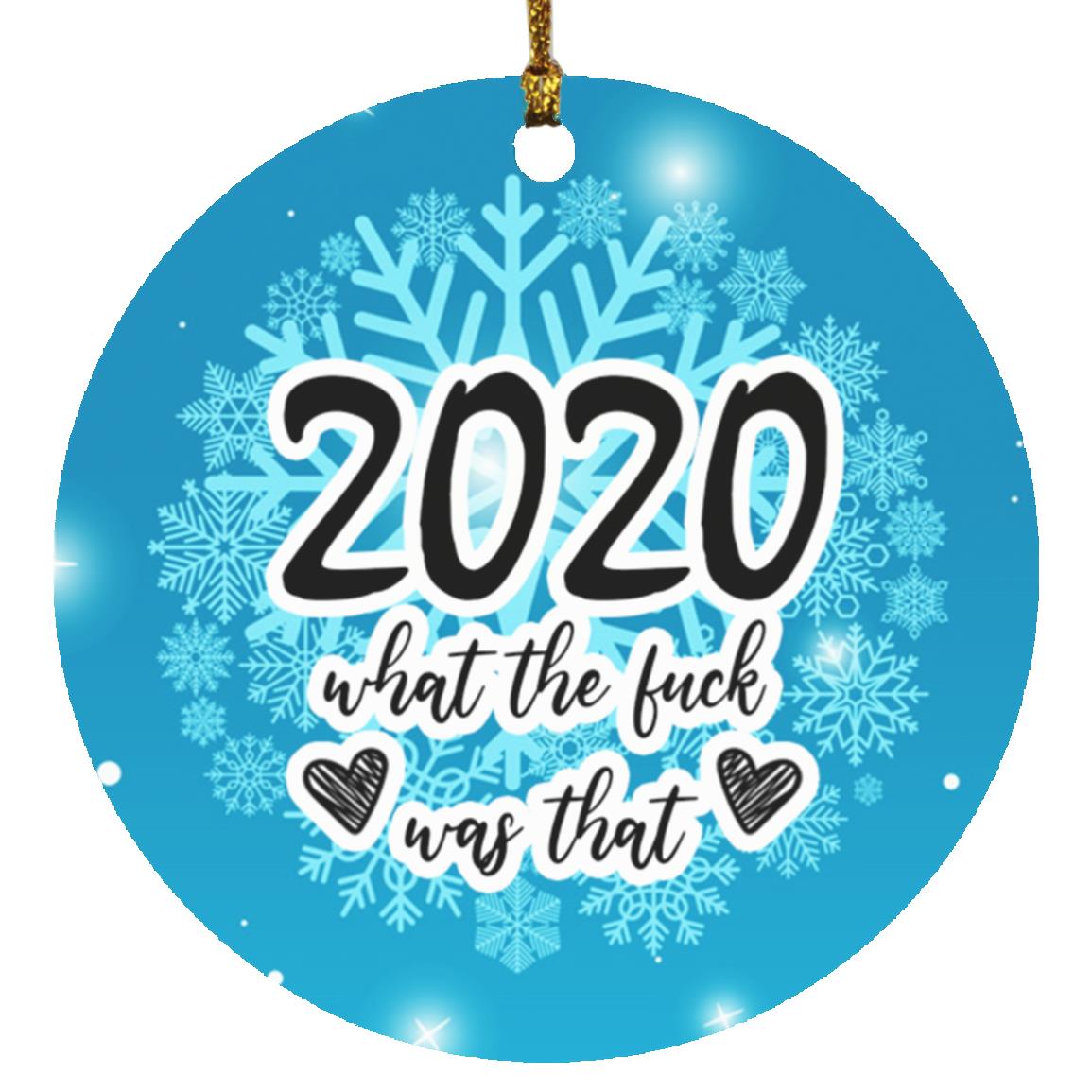 2020 What the Fuck Was That, White, Circle Ornament 2020 What the Fuck Was That, White, Circle Ornament