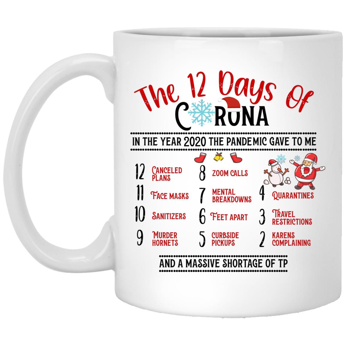 The 12 Days Of Corona In The Year 2020, White, 11 oz. White Mug The 12 Days Of Corona In The Year 2020, White, 11 oz. White Mug