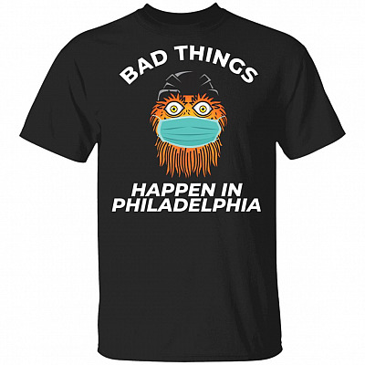 Bad Things Happen In Philadelphia T-Shirt, Black, Unisex T-Shirt