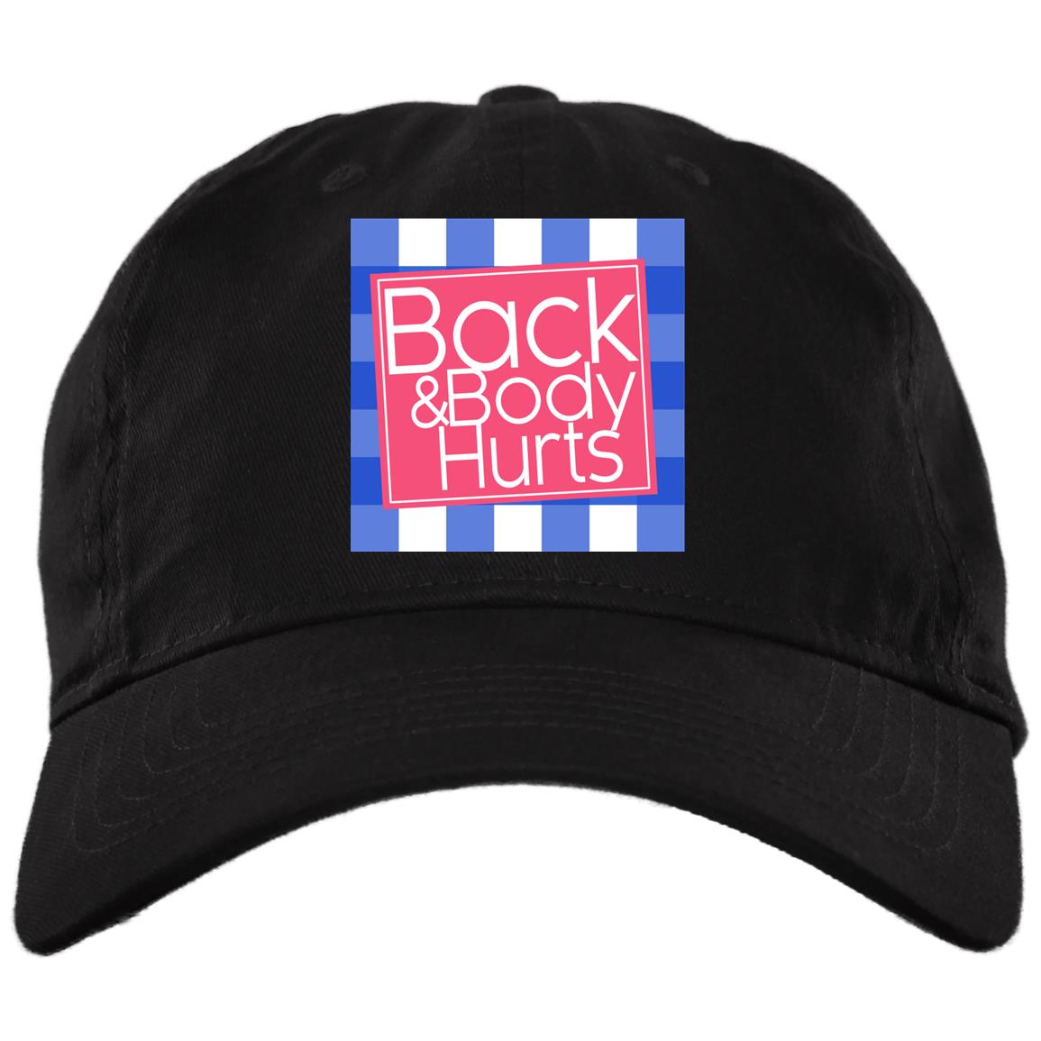 Back And Body Hurts Twill Cap, Black, Brushed Twill Dad Cap Back And Body Hurts Twill Cap, Black, Brushed Twill Dad Cap