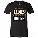 Not Tonight Ladies I'm Just Here, Black, V-Neck T-Shirt