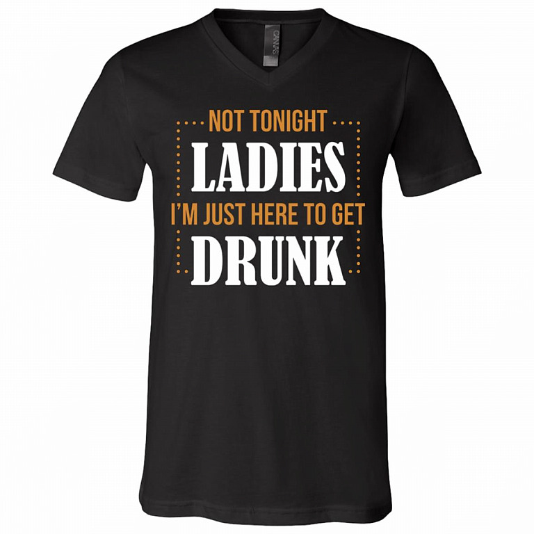 Not Tonight Ladies I'm Just Here, Black, V-Neck T-Shirt