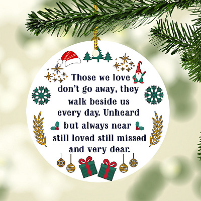 Those We Love Don't Go Away They Walk Beside Us Every Day Dad Mom Loss Memorial Circle Christmas Ornament