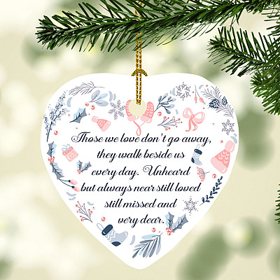 Those We Love Don't Go Away They Walk Beside Us Every Day Dad Mom Loss Memorial Heart Christmas Ornament