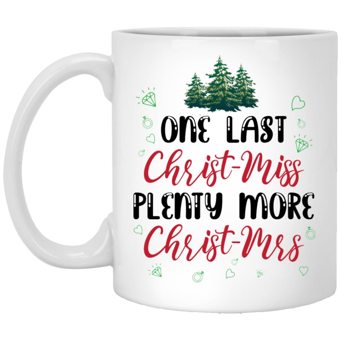 One Last Christ Miss Mug, White, 11 oz. White Mug One Last Christ Miss Mug, White, 11 oz. White Mug