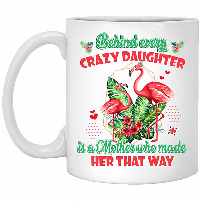 Behind Every Crazy Daughter, White, 11 oz. White Mug