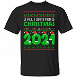 All I Want For Christmas Is 2021 Funny Quarantine Pandemic Christmas 2020 T-shirt - Xmas 2020 Shirt, Black, Unisex T-Shirt