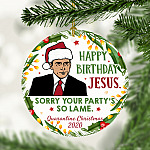 Well Happy Birthday Jesus Sorry Your Party's So Lame Christmas Ornament - Michael Scott Christmas Ornament