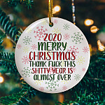 2020 Merry Christmas Thank Fuck This Shitty Year Is Almost Over Funny Quarantine Pandemic Christmas Ornament