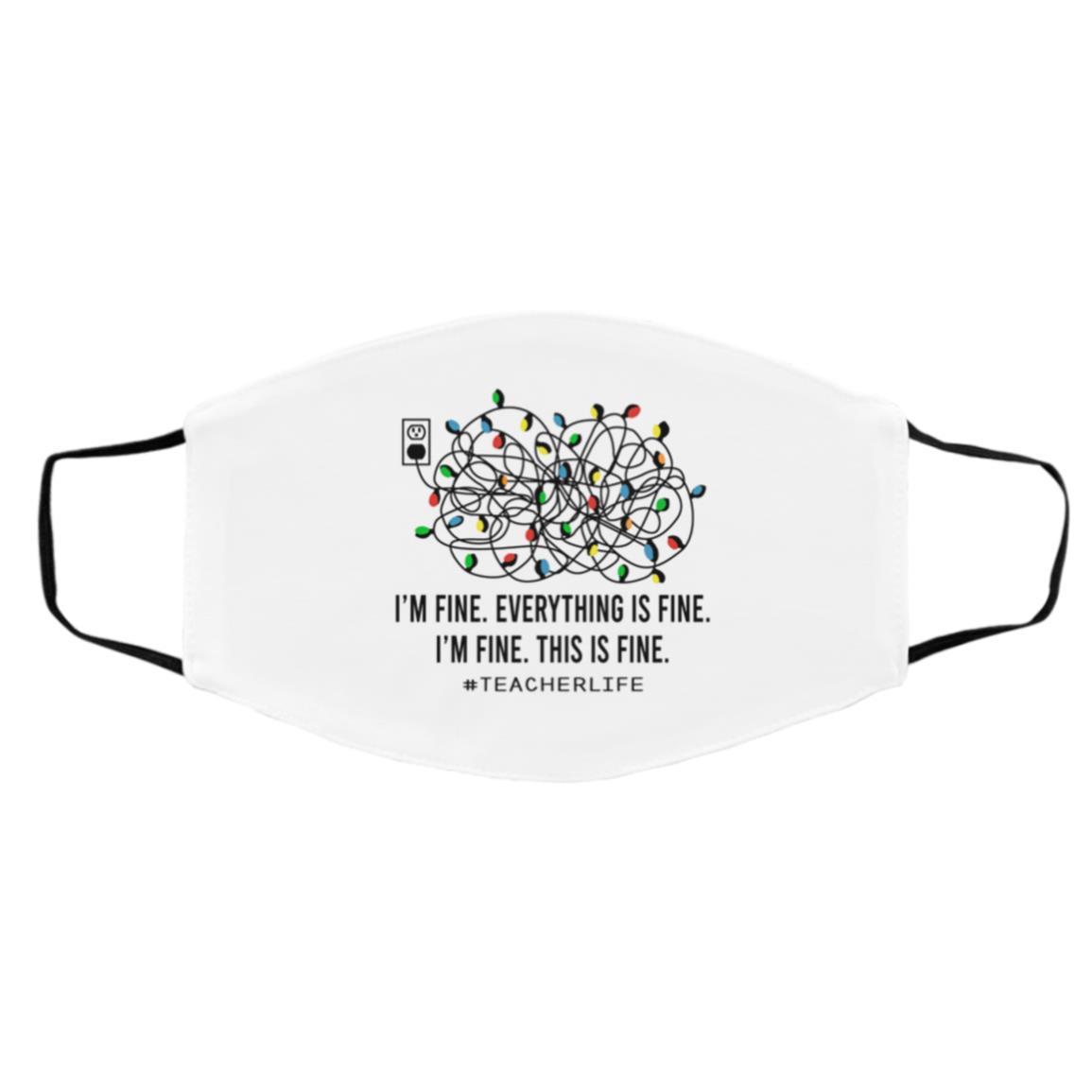 Teacher Life I'm Fine, White, Cloth Face Cover – Medium/Large Teacher Life I'm Fine, White, Cloth Face Cover – Medium/Large