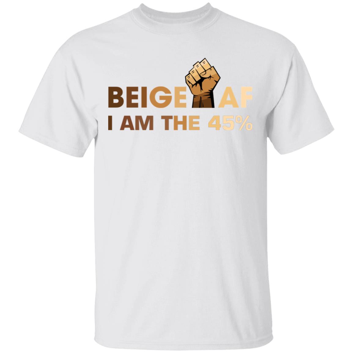 Beige I Am the 45 - Racial Justice T-Shirt, White, Unisex T-Shirt