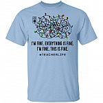 Teacher Life I'm Fine Everything, Light Blue, Unisex T-Shirt
