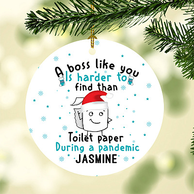 Personalized a Boss Like You Is Harder Find Than Toilet Paper Boss Gift Flat Holiday Circle Ornament Keepsake